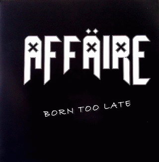 Affaire : Born Too Late